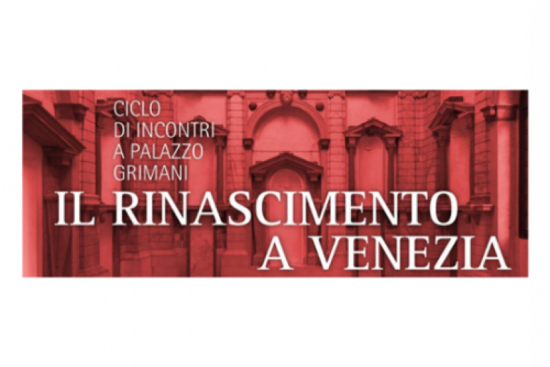 Il Rinascimento a Venezia incontri a Palazzo Grimani Il Rinascimento a Venezia incontri a Palazzo Grimani